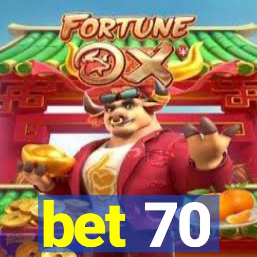 bet 70